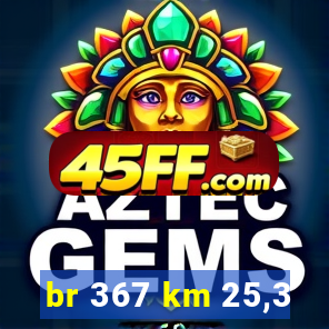 br 367 km 25,3
